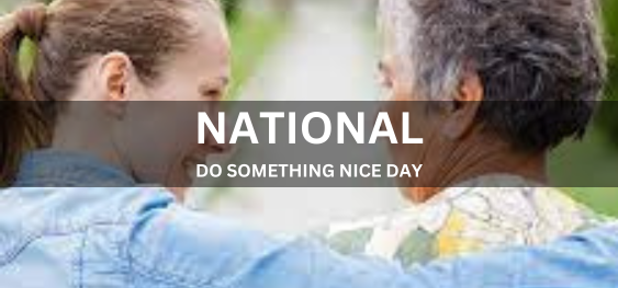 NATIONAL DO SOMETHING NICE DAY [राष्ट्रीय कुछ अच्छा दिन करो]